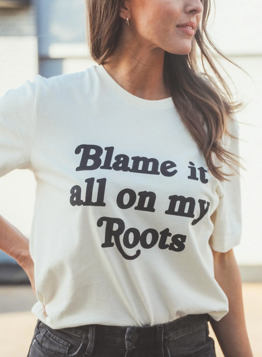 Blame It All On My Roots